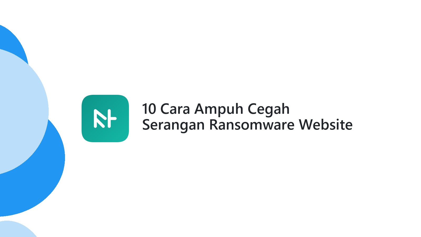 10 Cara Ampuh Cegah Serangan Ransomware Website Anda