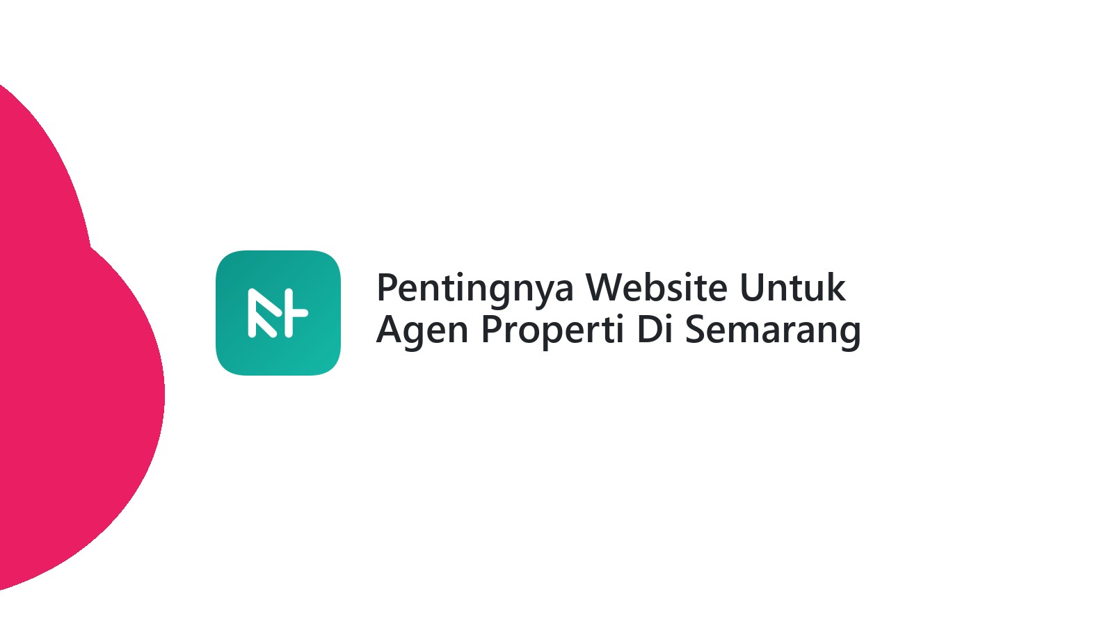 Pentingnya Website Untuk Agen Properti Di Semarang Meningkatkan Transaksi