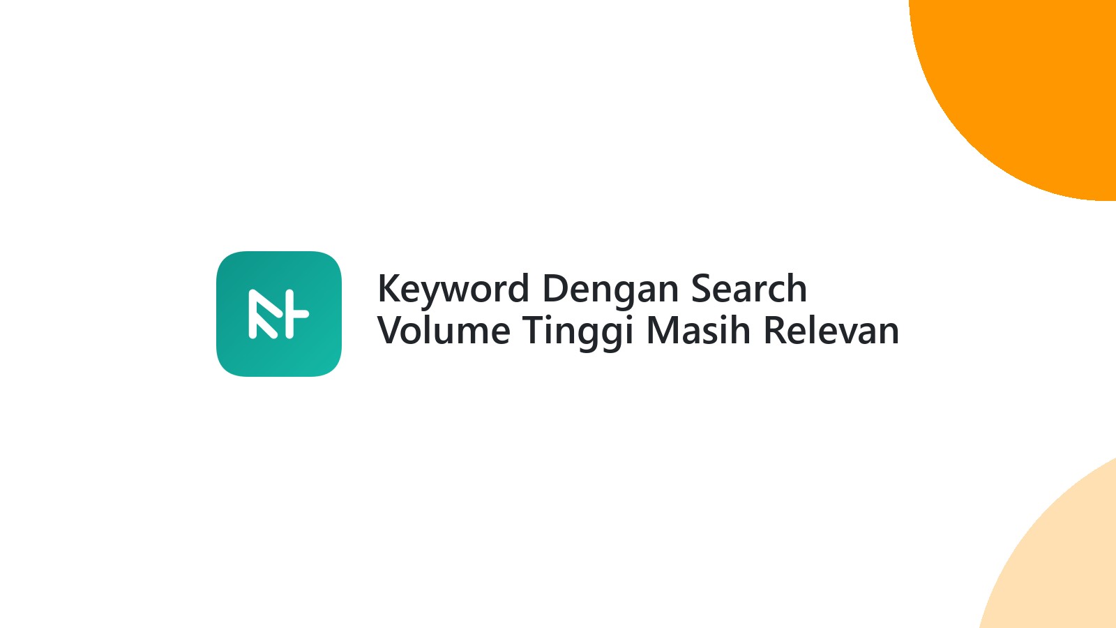 Keyword Dengan Search Volume Tinggi Masih Relevan