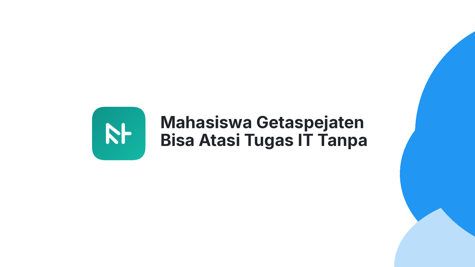 Mahasiswa Getaspejaten Bisa Atasi Tugas IT Tanpa Stres