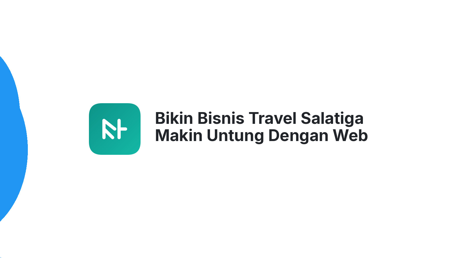 Bikin Bisnis Travel Salatiga Makin Untung Dengan Web