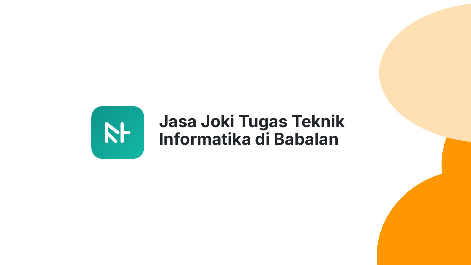 Jasa Joki Tugas Teknik Informatika di Babalan