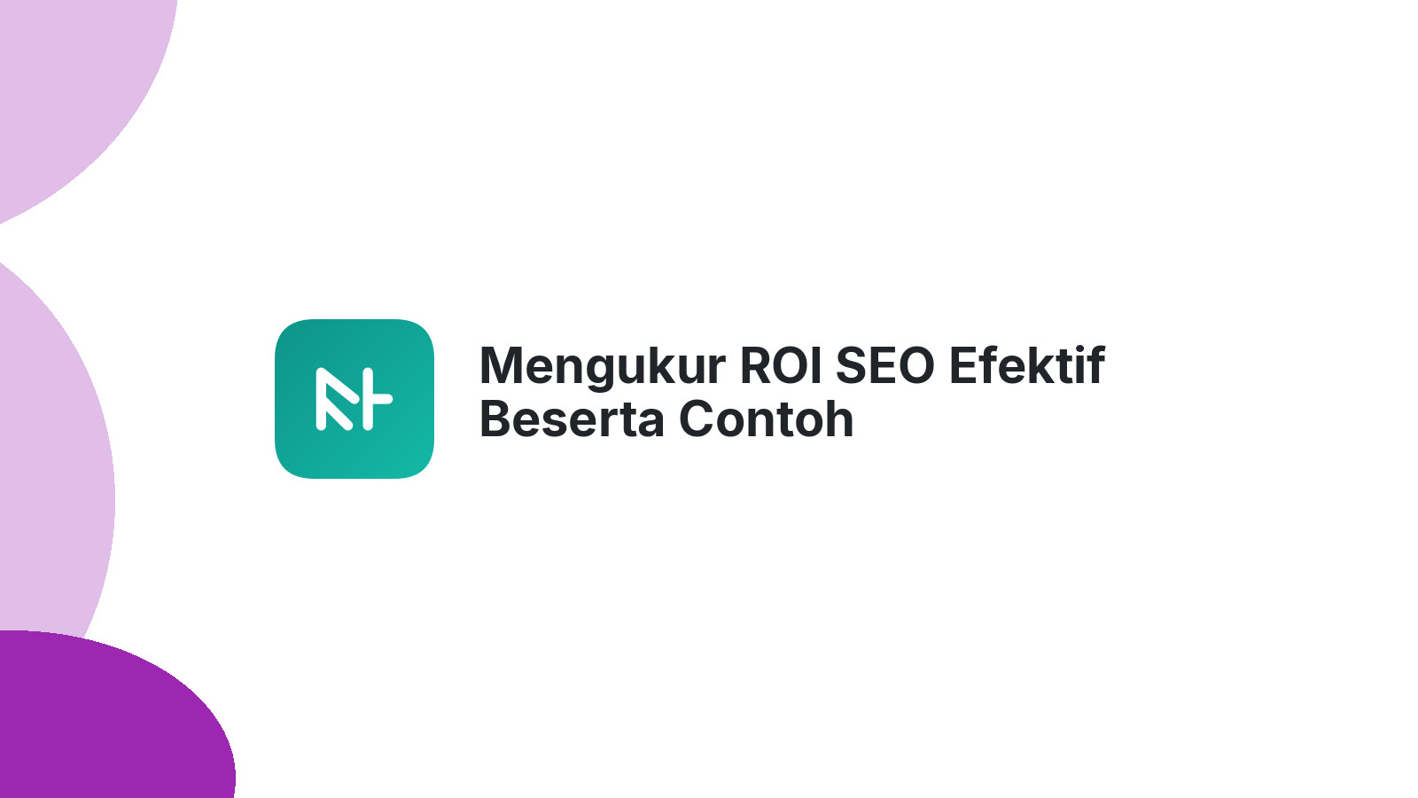 Mengukur ROI SEO Efektif Beserta Contoh