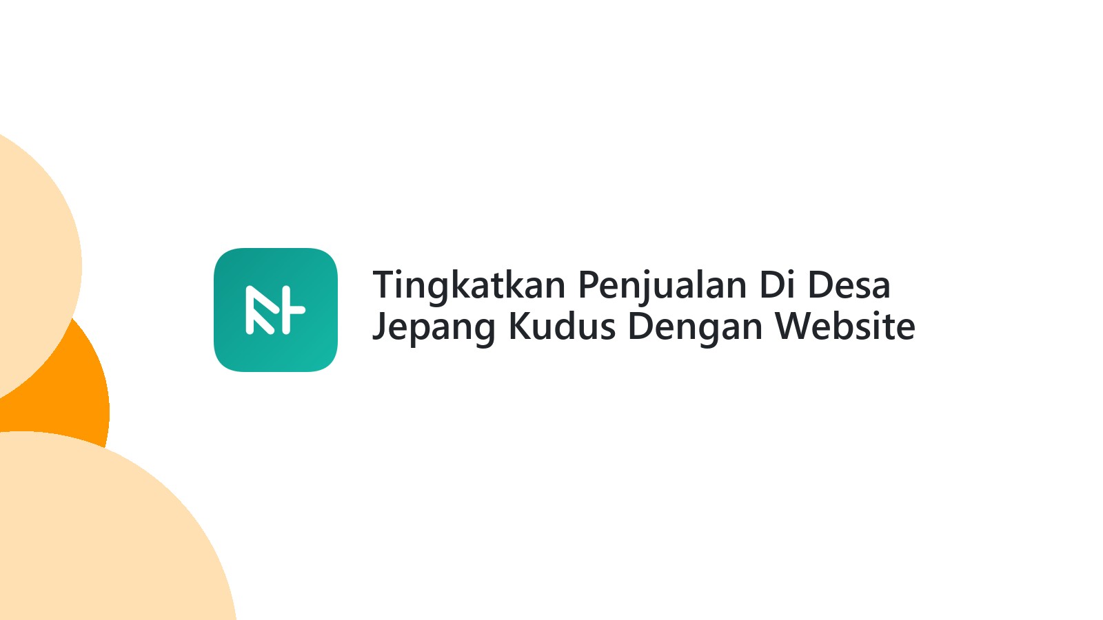 Tingkatkan Penjualan Di Desa Jepang Kudus Dengan Website Profesional