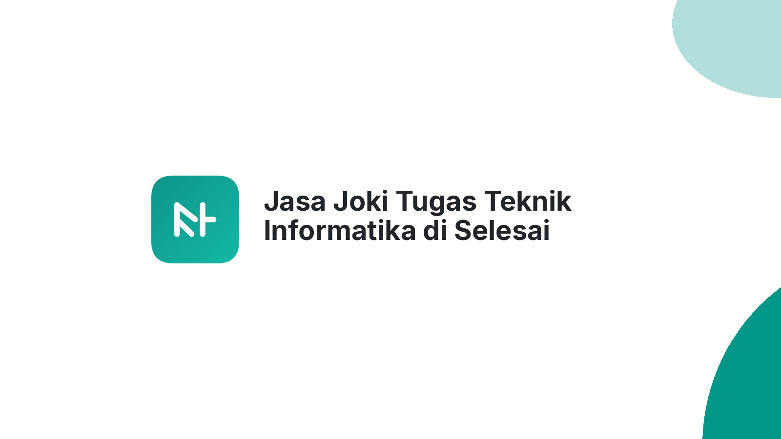 Jasa Joki Tugas Teknik Informatika di Selesai