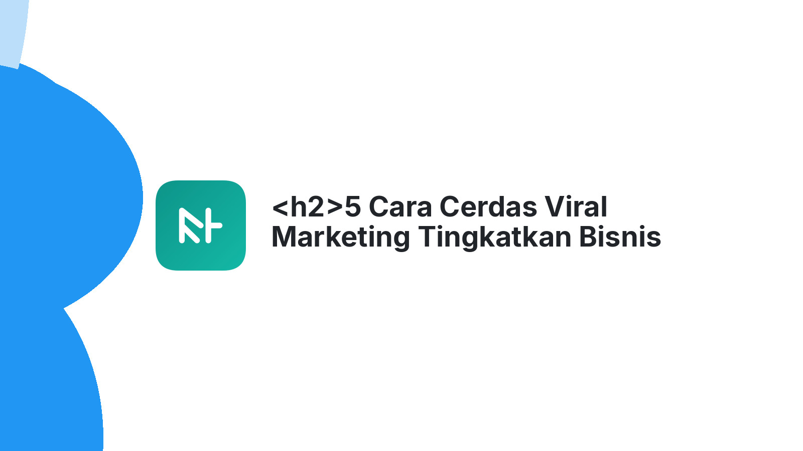 <h2>5 Cara Cerdas Viral Marketing Tingkatkan Bisnis Anda</h2>