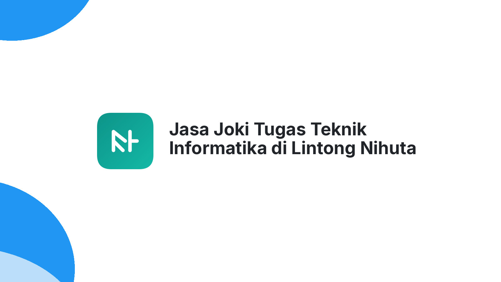 Jasa Joki Tugas Teknik Informatika di Lintong Nihuta