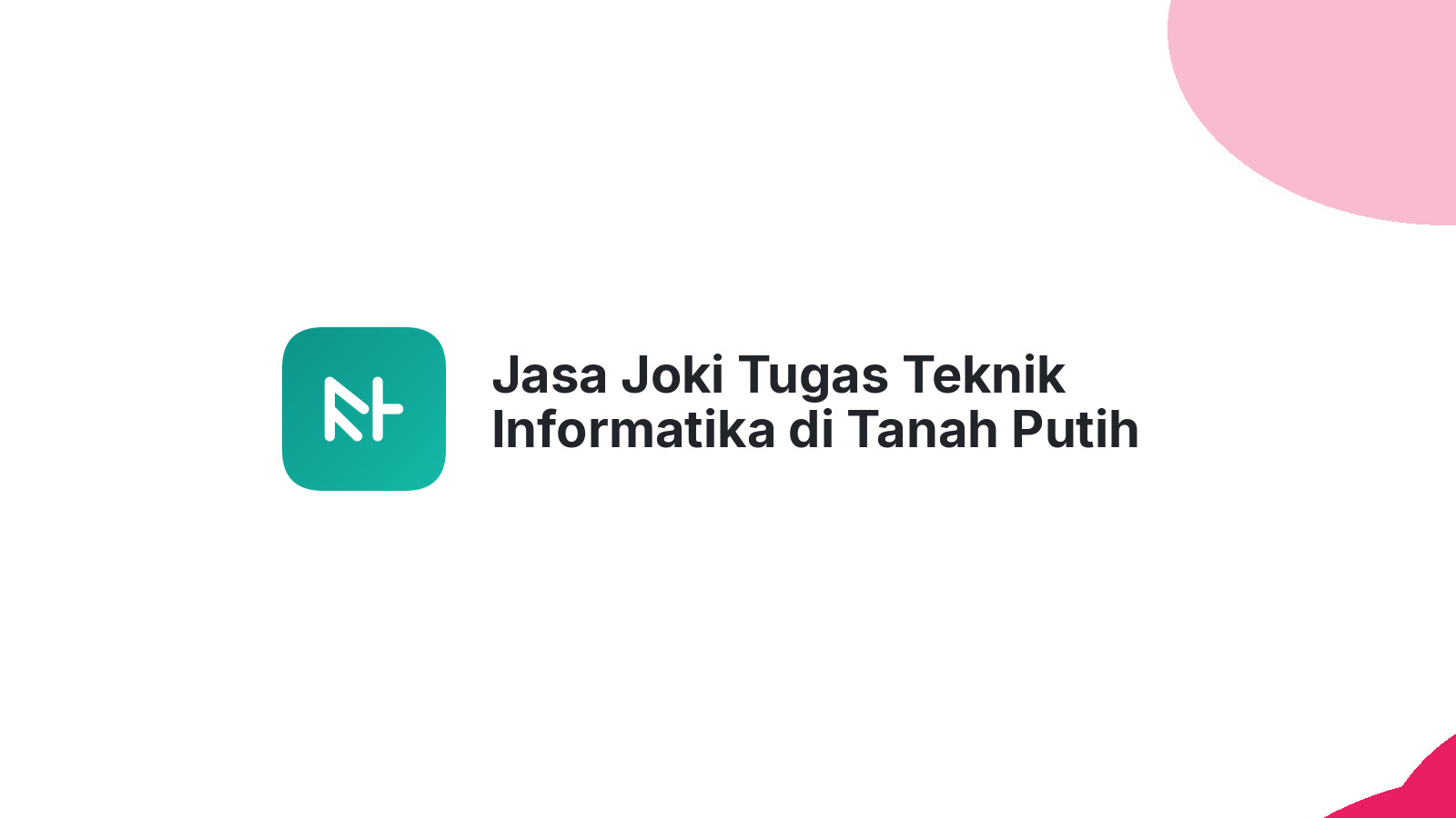 Jasa Joki Tugas Teknik Informatika di Tanah Putih