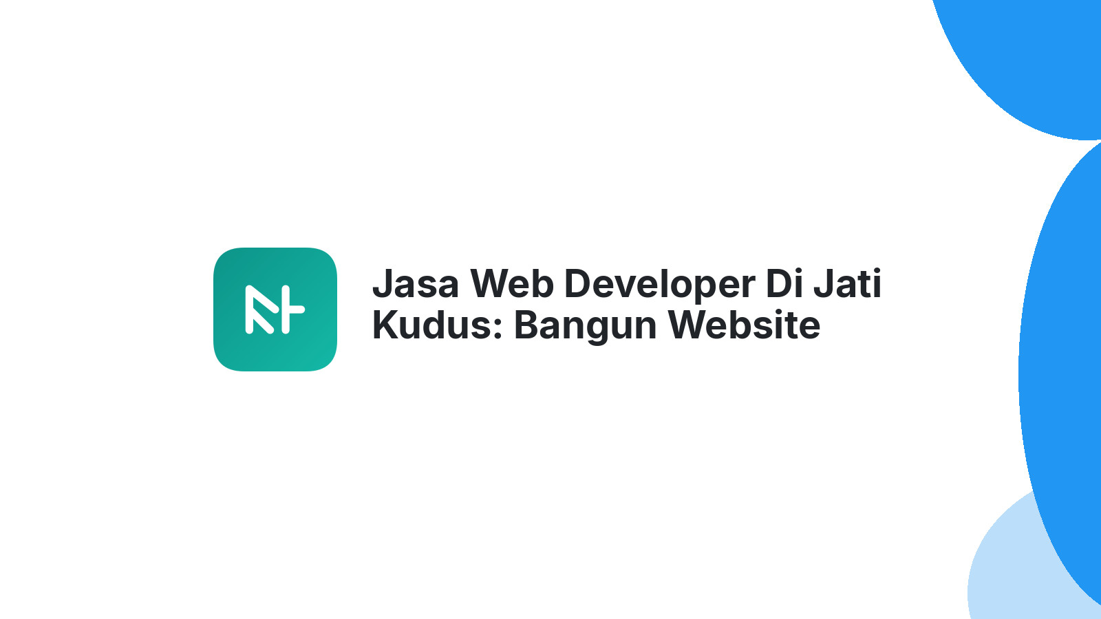Jasa Web Developer Di Jati Kudus: Bangun Website Profesional Anda