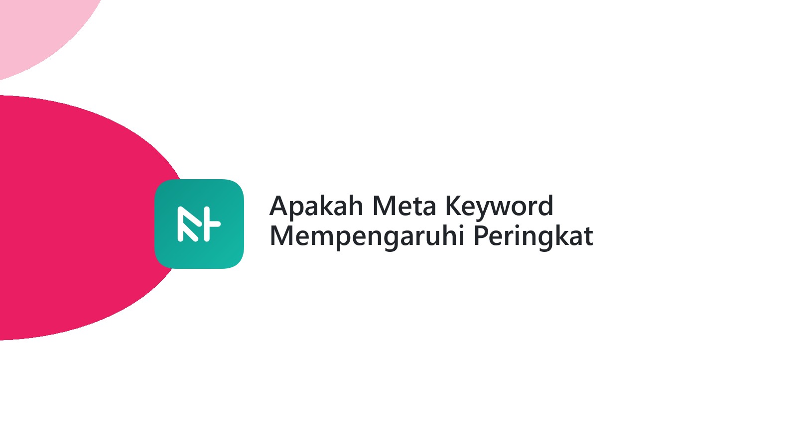 Apakah Meta Keyword Mempengaruhi Peringkat Google