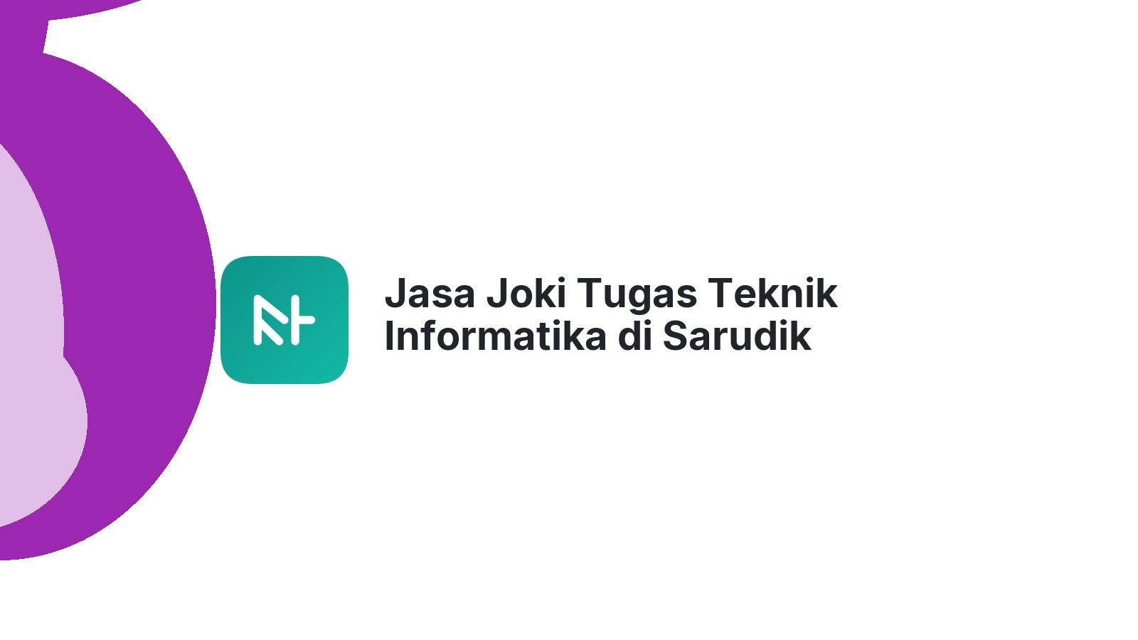 Jasa Joki Tugas Teknik Informatika di Sarudik