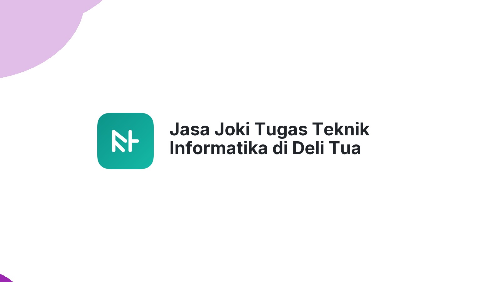 Jasa Joki Tugas Teknik Informatika di Deli Tua