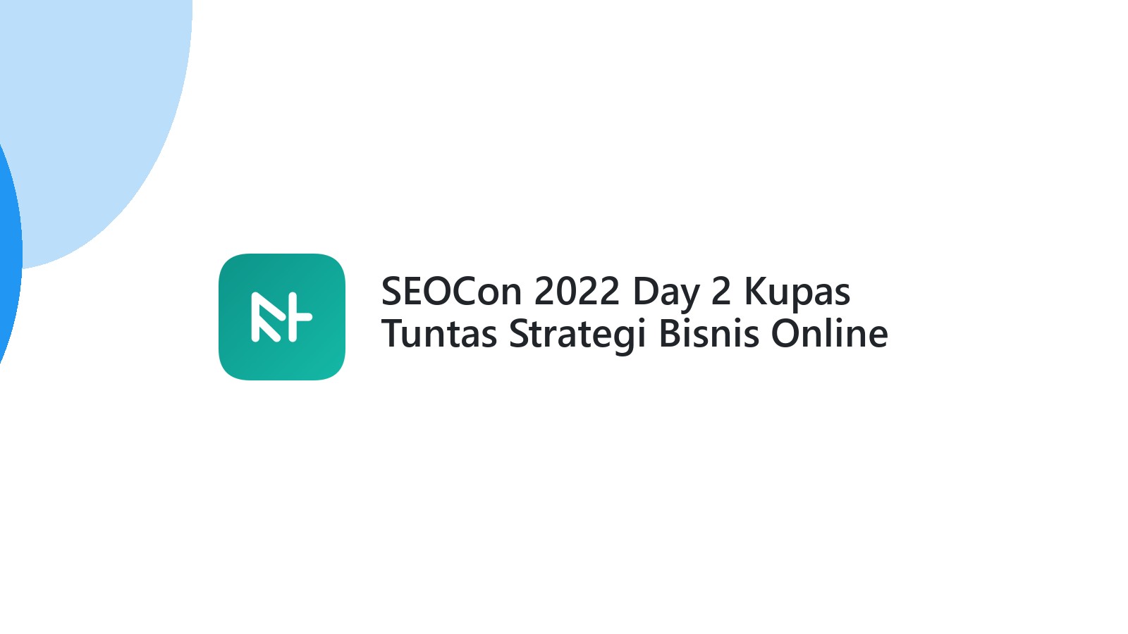 SEOCon 2022 Day 2 Kupas Tuntas Strategi Bisnis Online