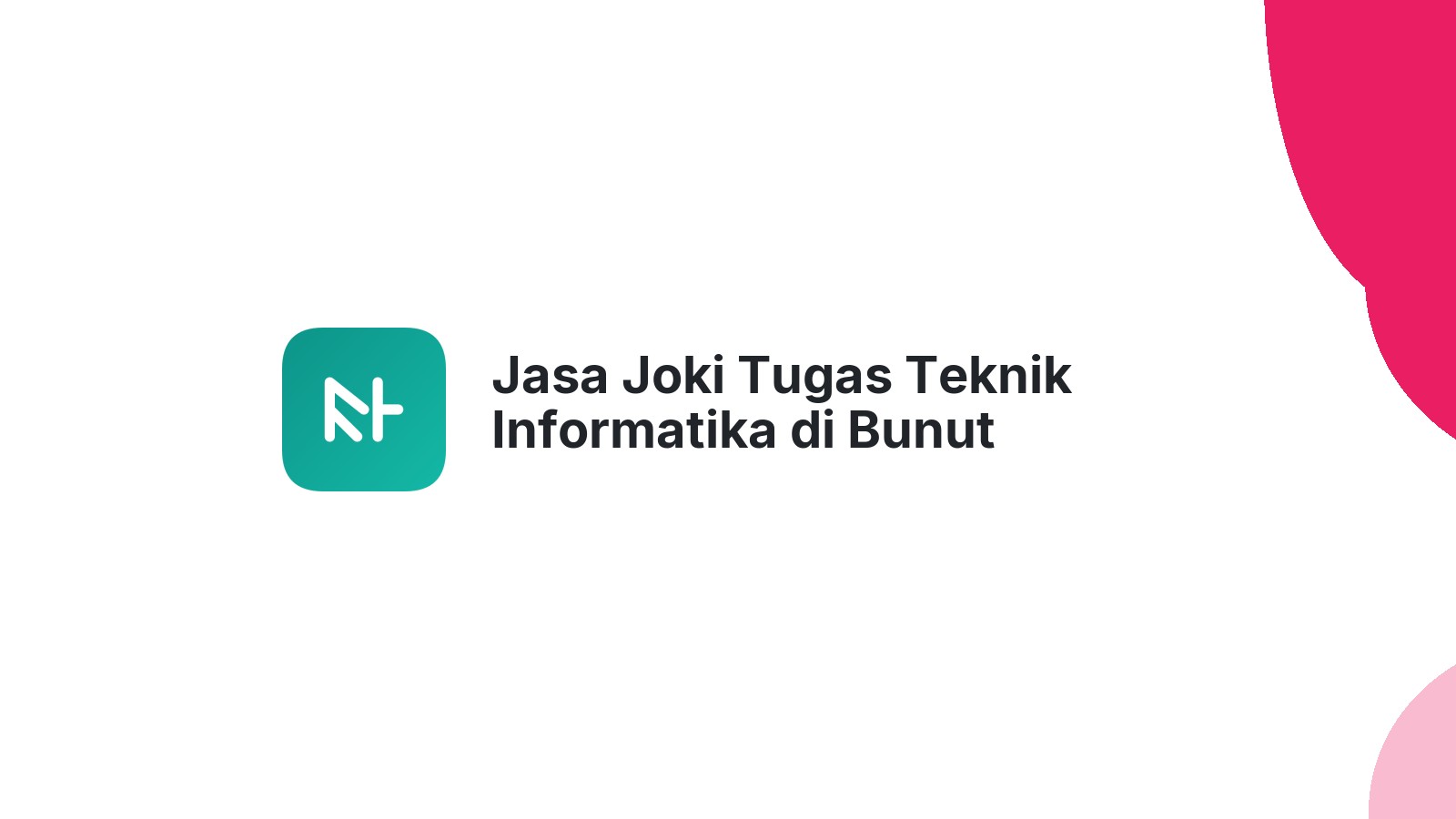 Jasa Joki Tugas Teknik Informatika di Bunut