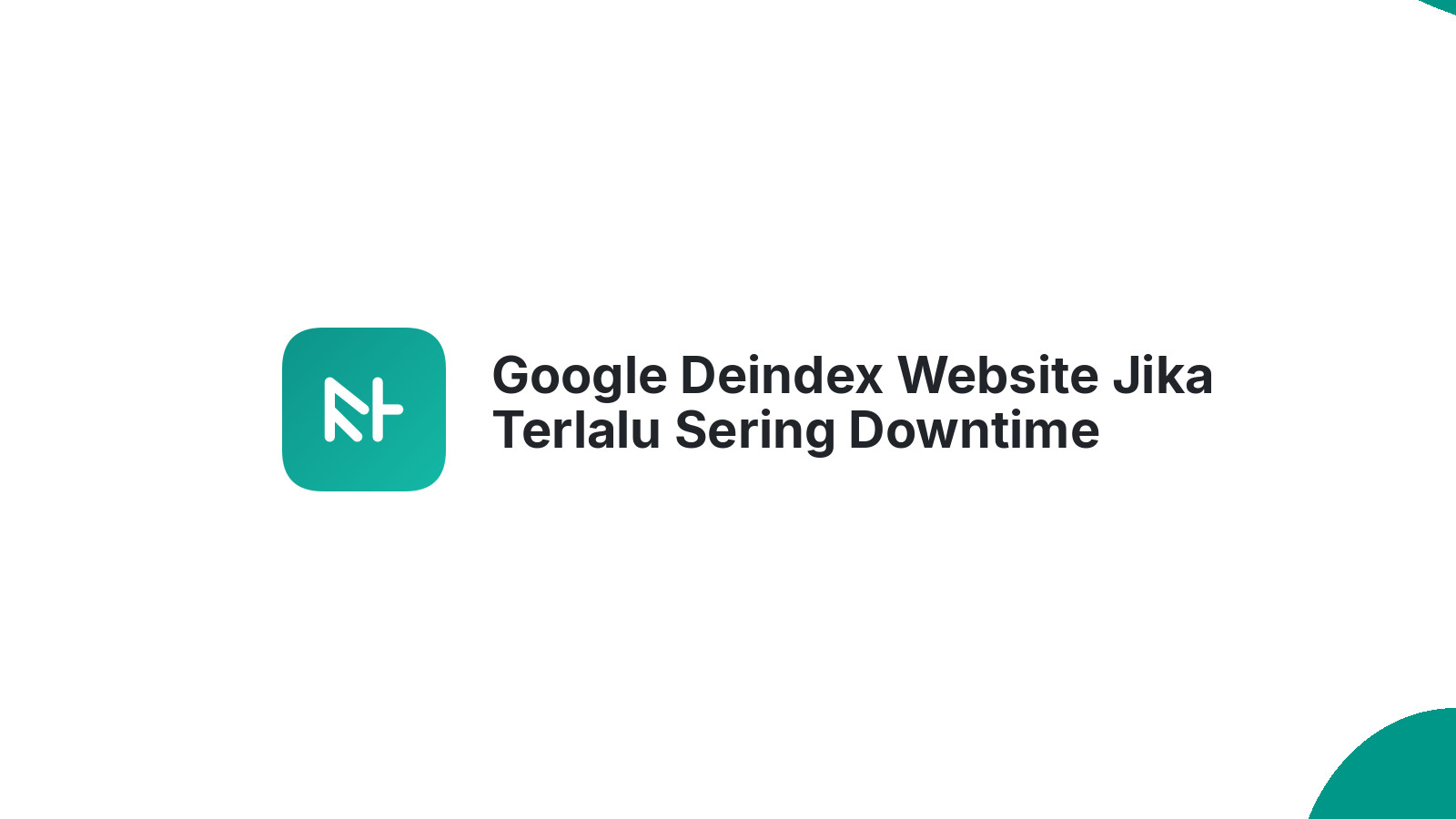 Google Deindex Website Jika Terlalu Sering Downtime