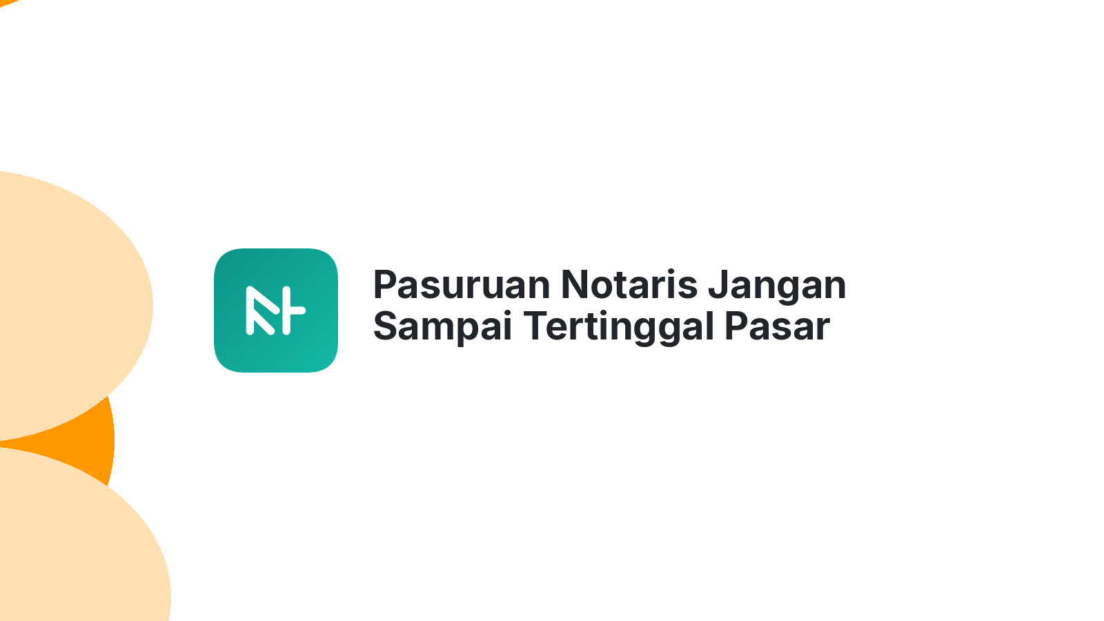 Pasuruan Notaris Jangan Sampai Tertinggal Pasar Digital