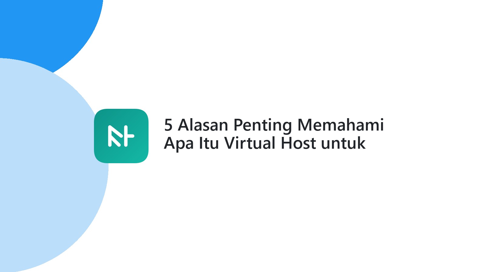 5 Alasan Penting Memahami Apa Itu Virtual Host untuk Website Anda