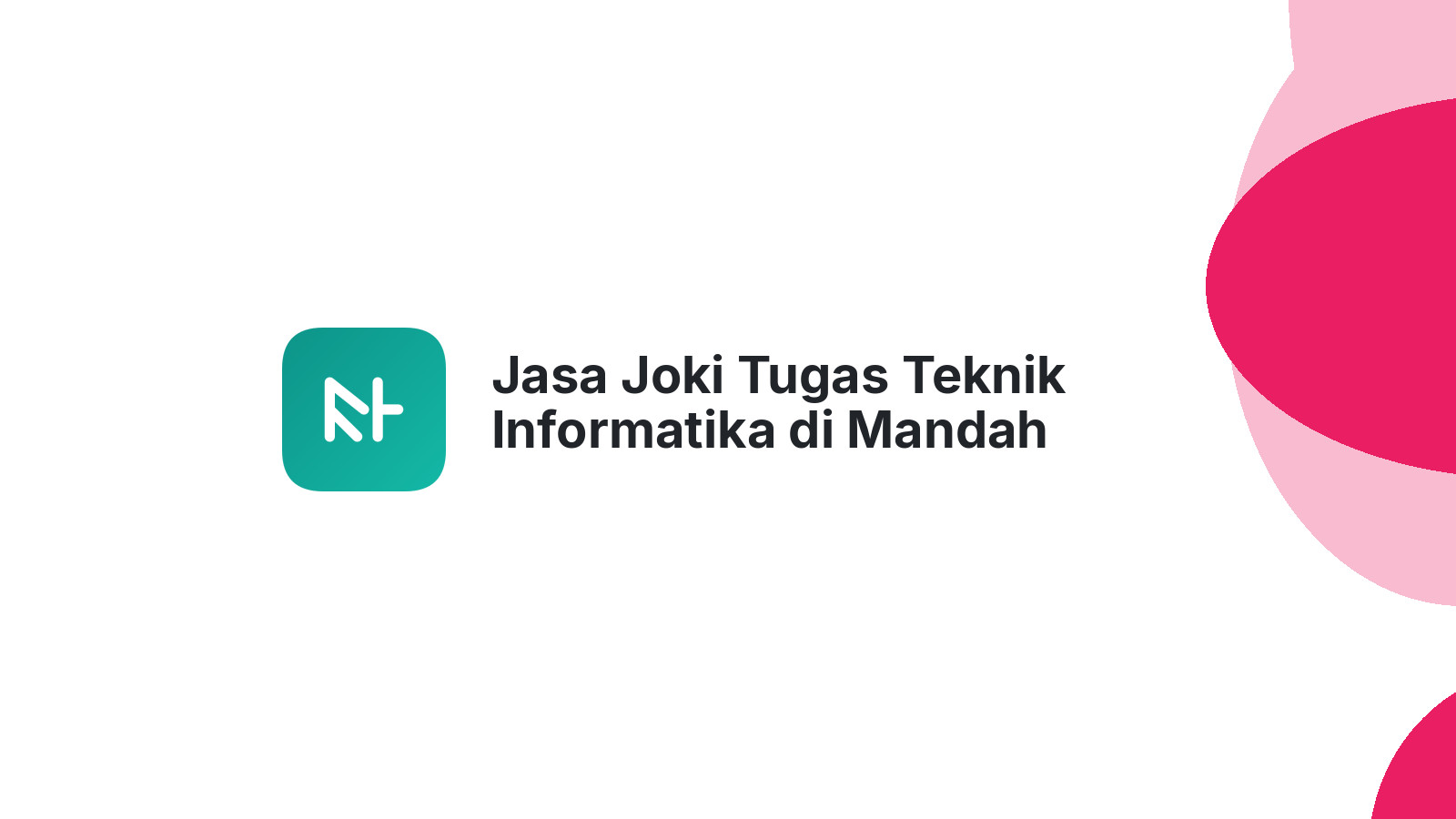 Jasa Joki Tugas Teknik Informatika di Mandah