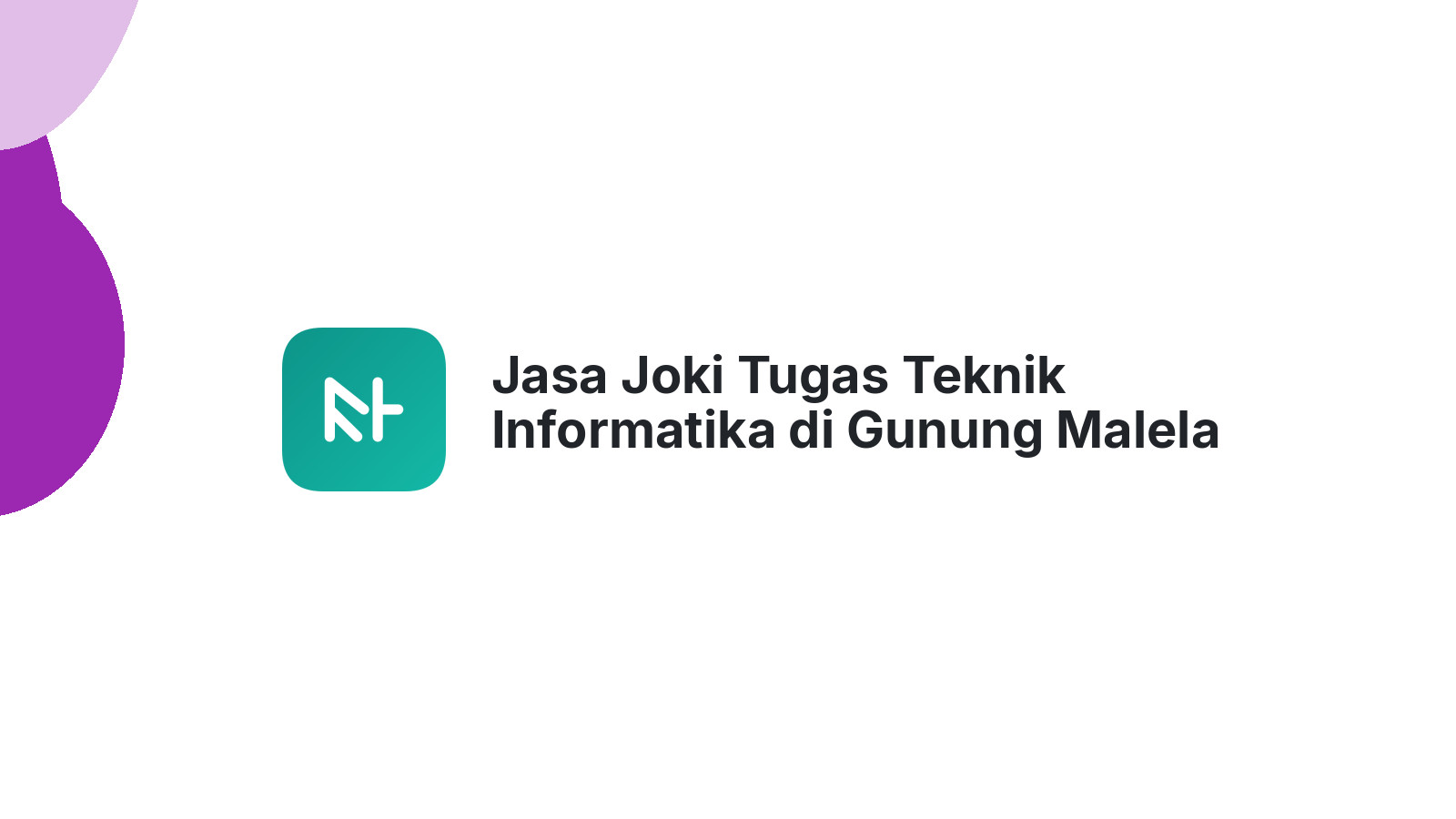 Jasa Joki Tugas Teknik Informatika di Gunung Malela