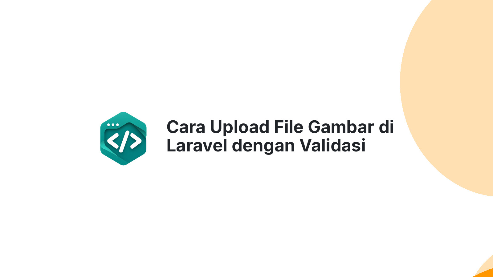 Cara Upload File Gambar di Laravel dengan Validasi Aman