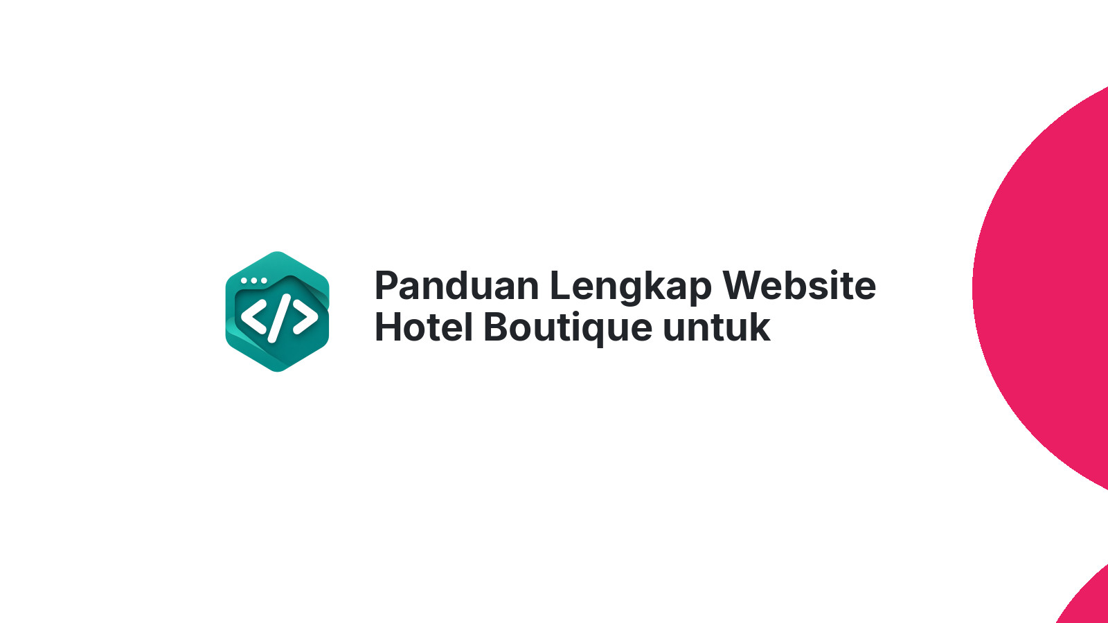 Panduan Lengkap Website Hotel Boutique untuk Meningkatkan Direct Booking