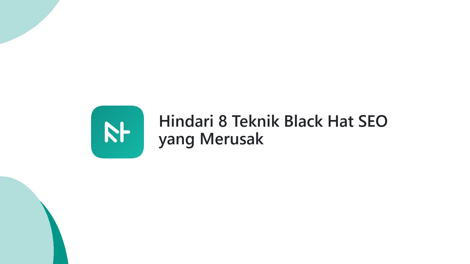 Hindari 8 Teknik Black Hat SEO yang Merusak
