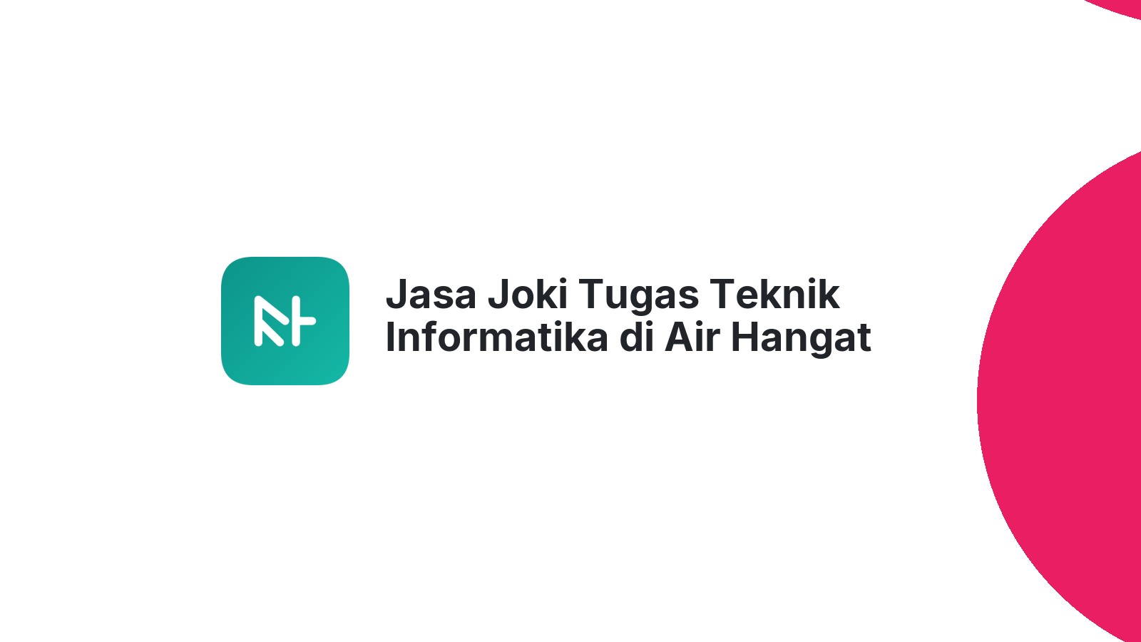 Jasa Joki Tugas Teknik Informatika di Air Hangat Timur