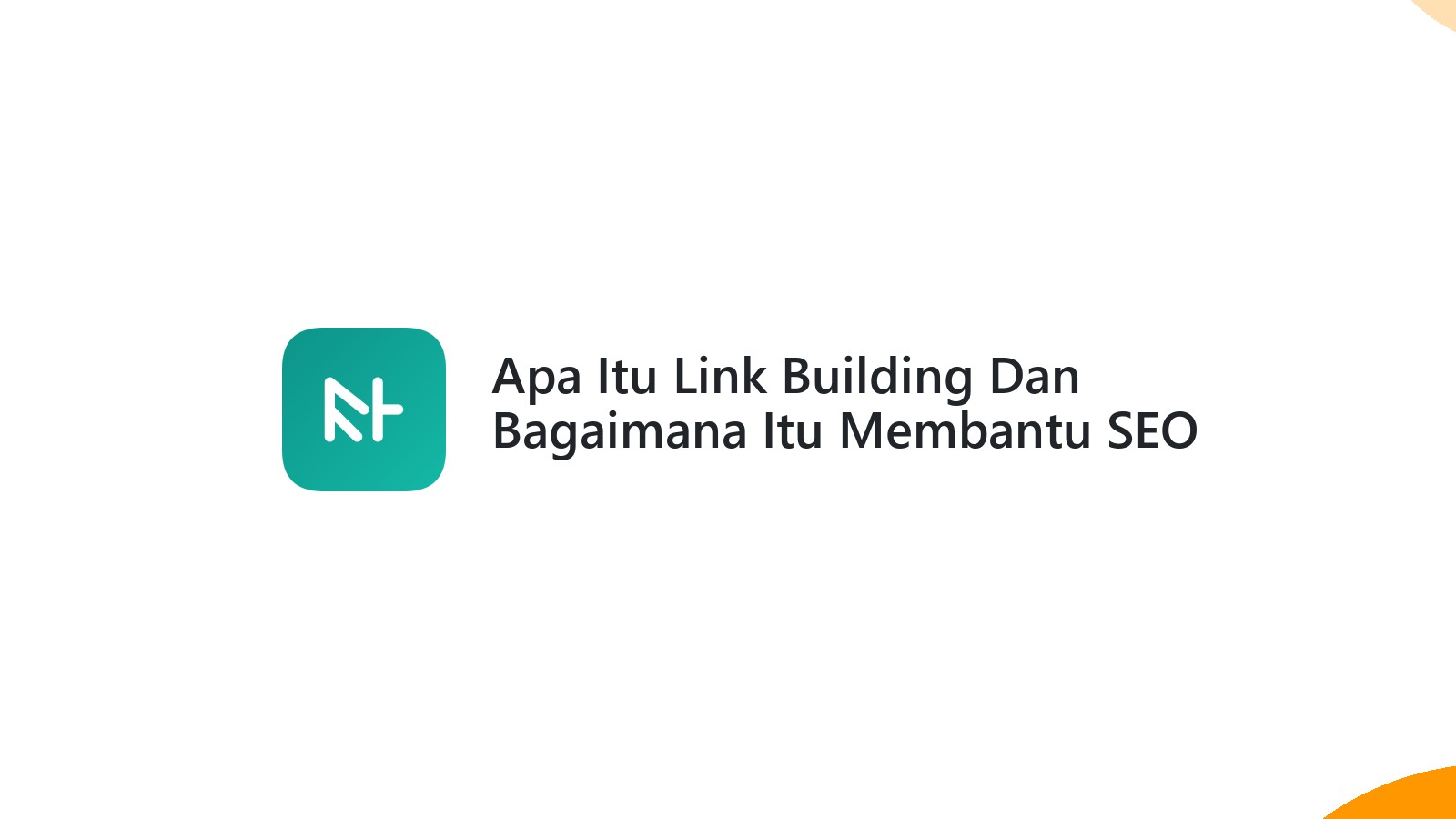 Apa Itu Link Building Dan Bagaimana Itu Membantu SEO Website Anda