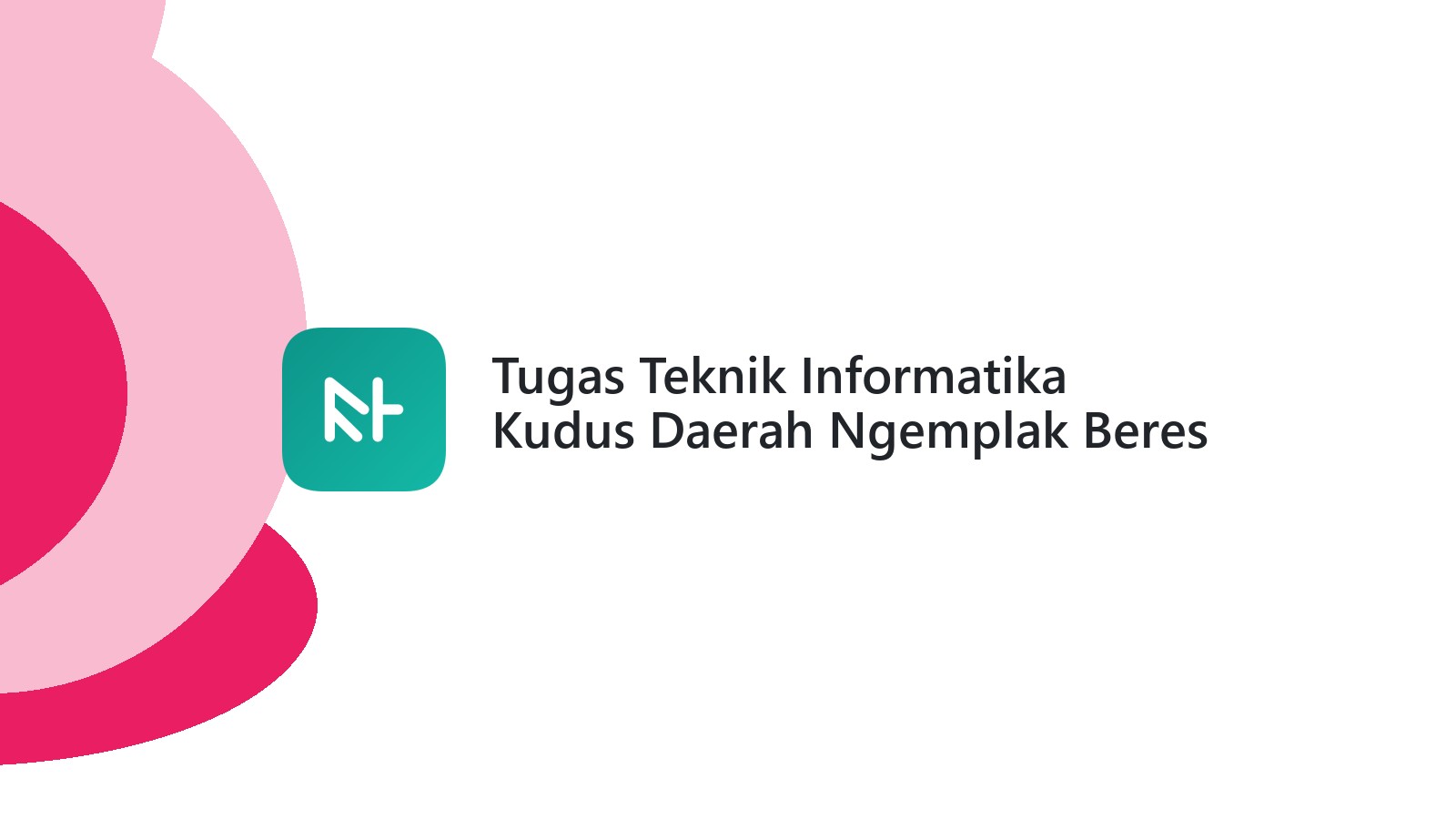Tugas Teknik Informatika Kudus Daerah Ngemplak Beres