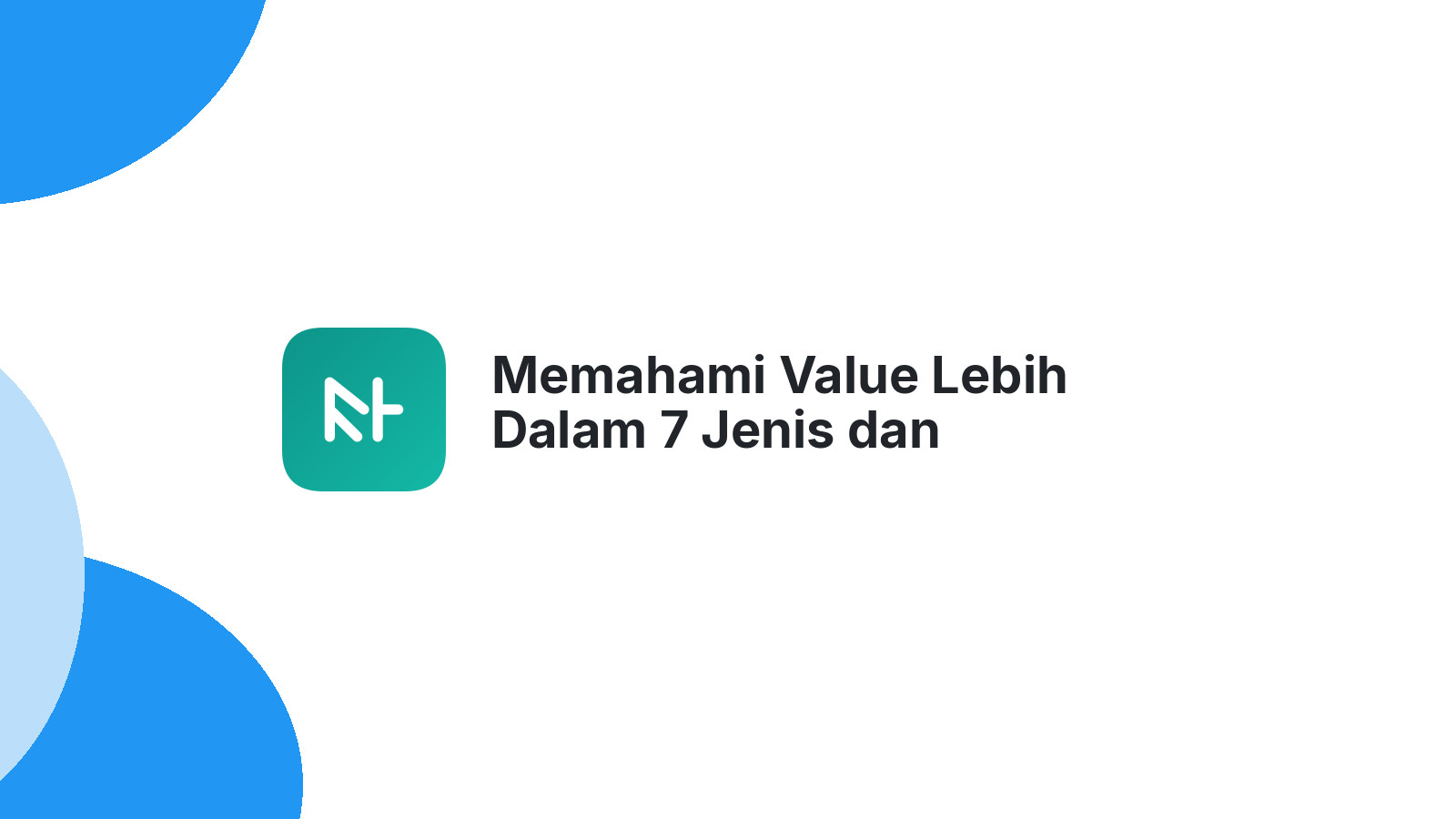 Memahami Value Lebih Dalam 7 Jenis dan Contohnya