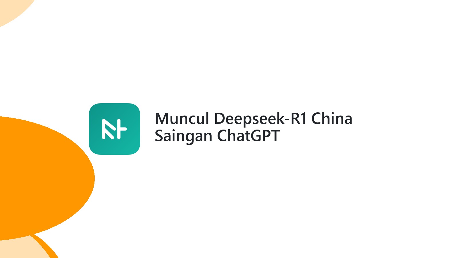 Muncul Deepseek-R1 China Saingan ChatGPT