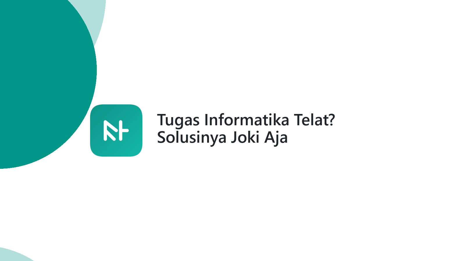 Tugas Informatika Telat? Solusinya Joki Aja