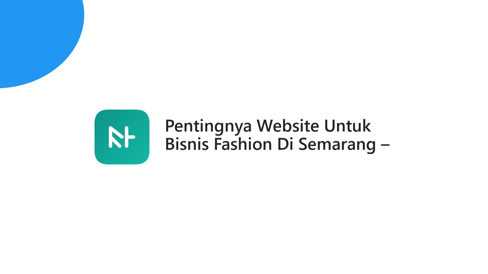 Pentingnya Website Untuk Bisnis Fashion Di Semarang ΓÇô Menjangkau Lebih Banyak Pelanggan