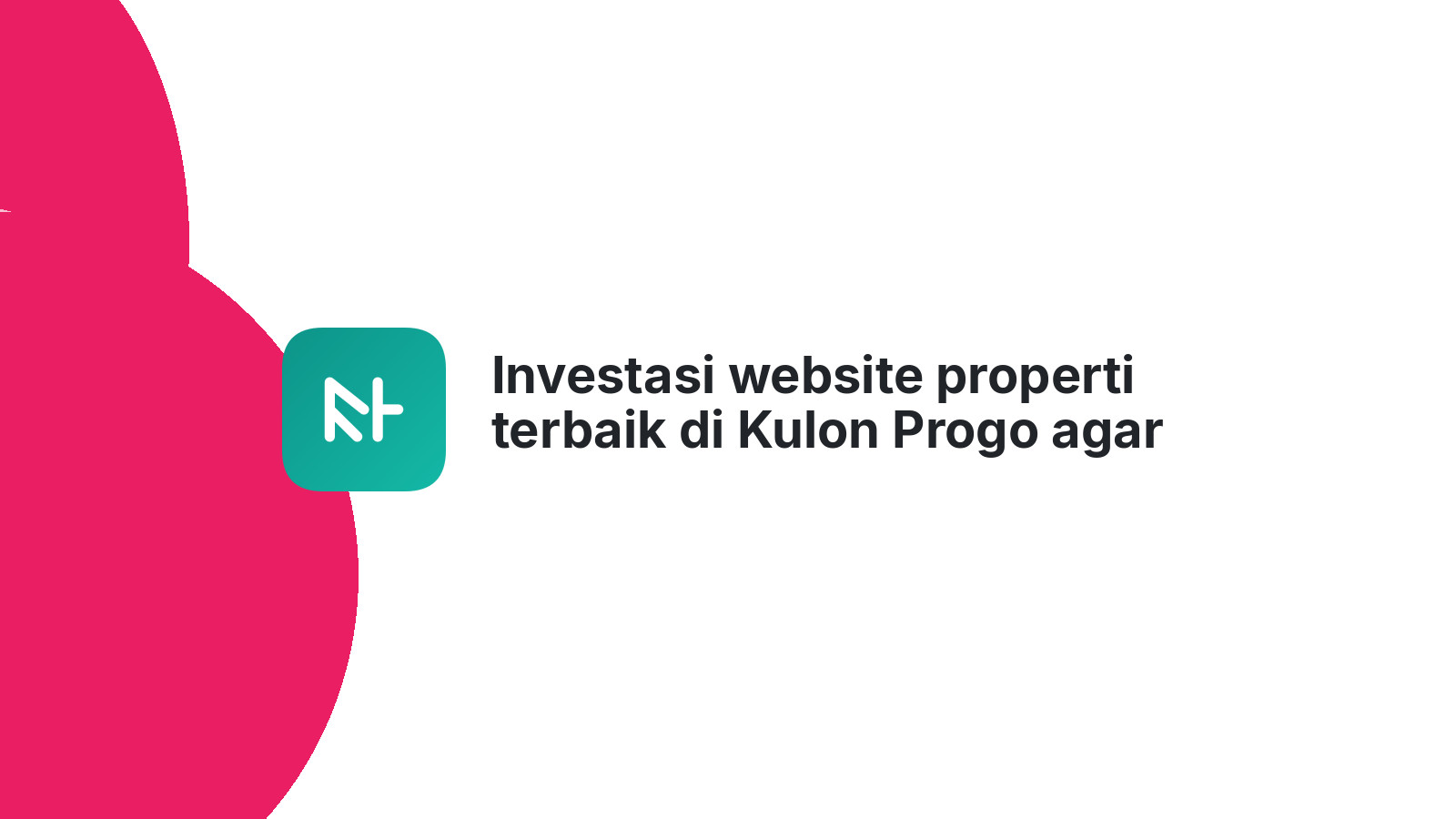 Investasi website properti terbaik di Kulon Progo agar cepat laku