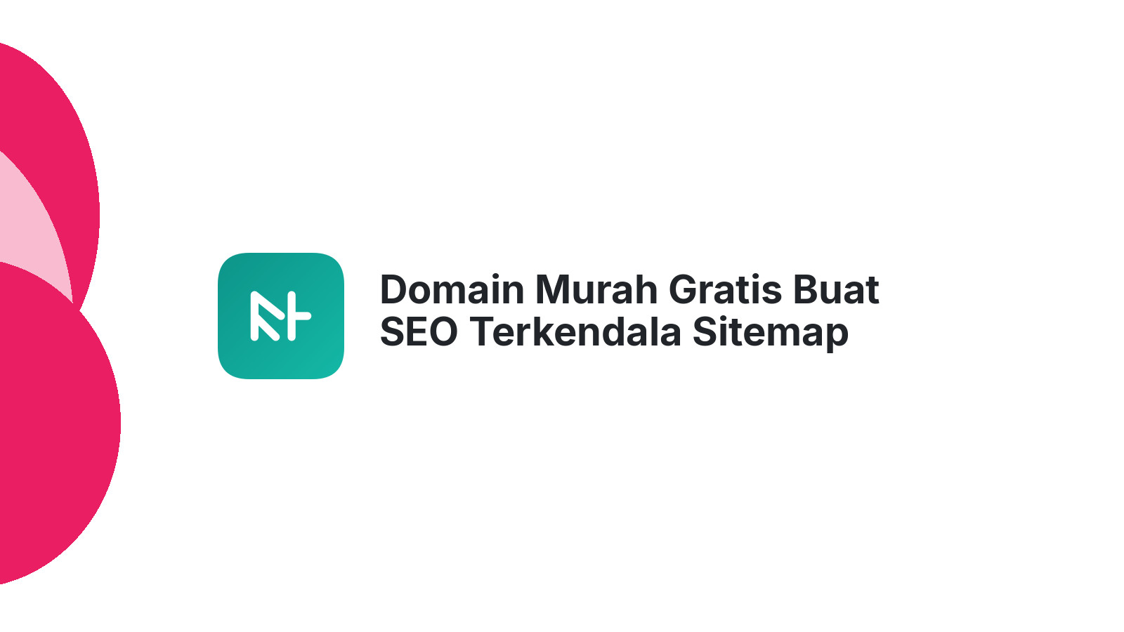 Domain Murah Gratis Buat SEO Terkendala Sitemap