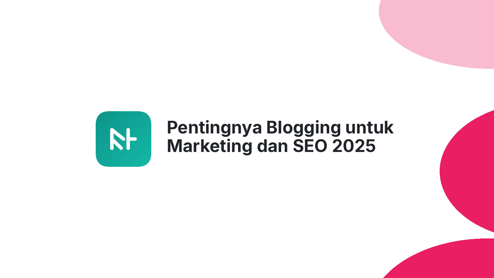 Pentingnya Blogging untuk Marketing dan SEO 2025