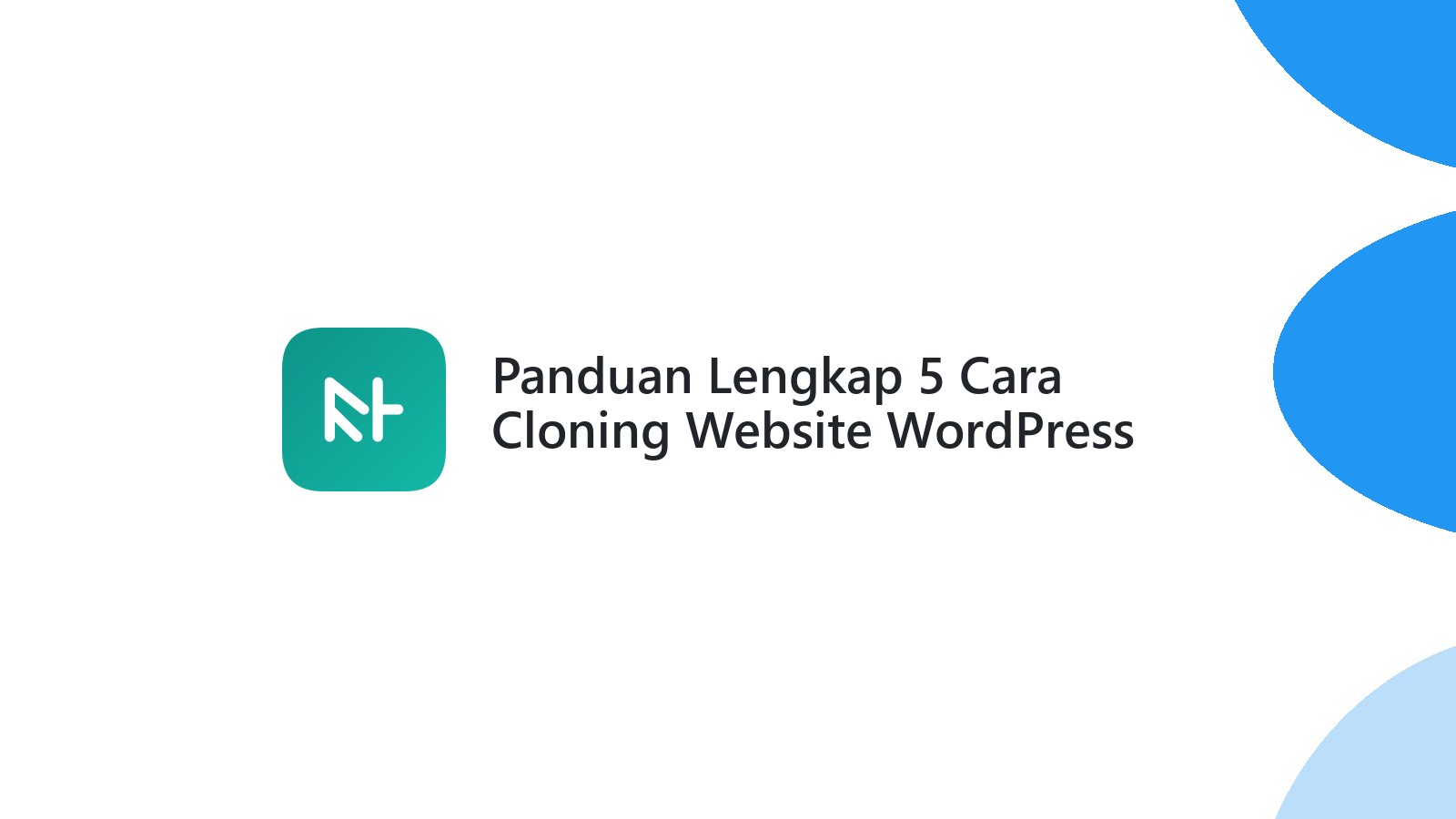 Panduan Lengkap 5 Cara Cloning Website WordPress Mudah &amp; Cepat
