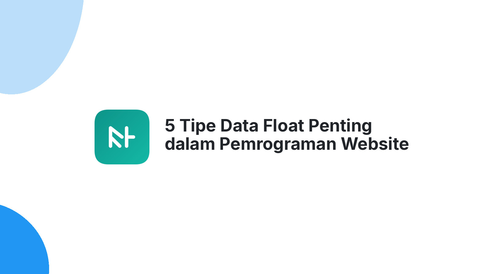 5 Tipe Data Float Penting dalam Pemrograman Website Anda