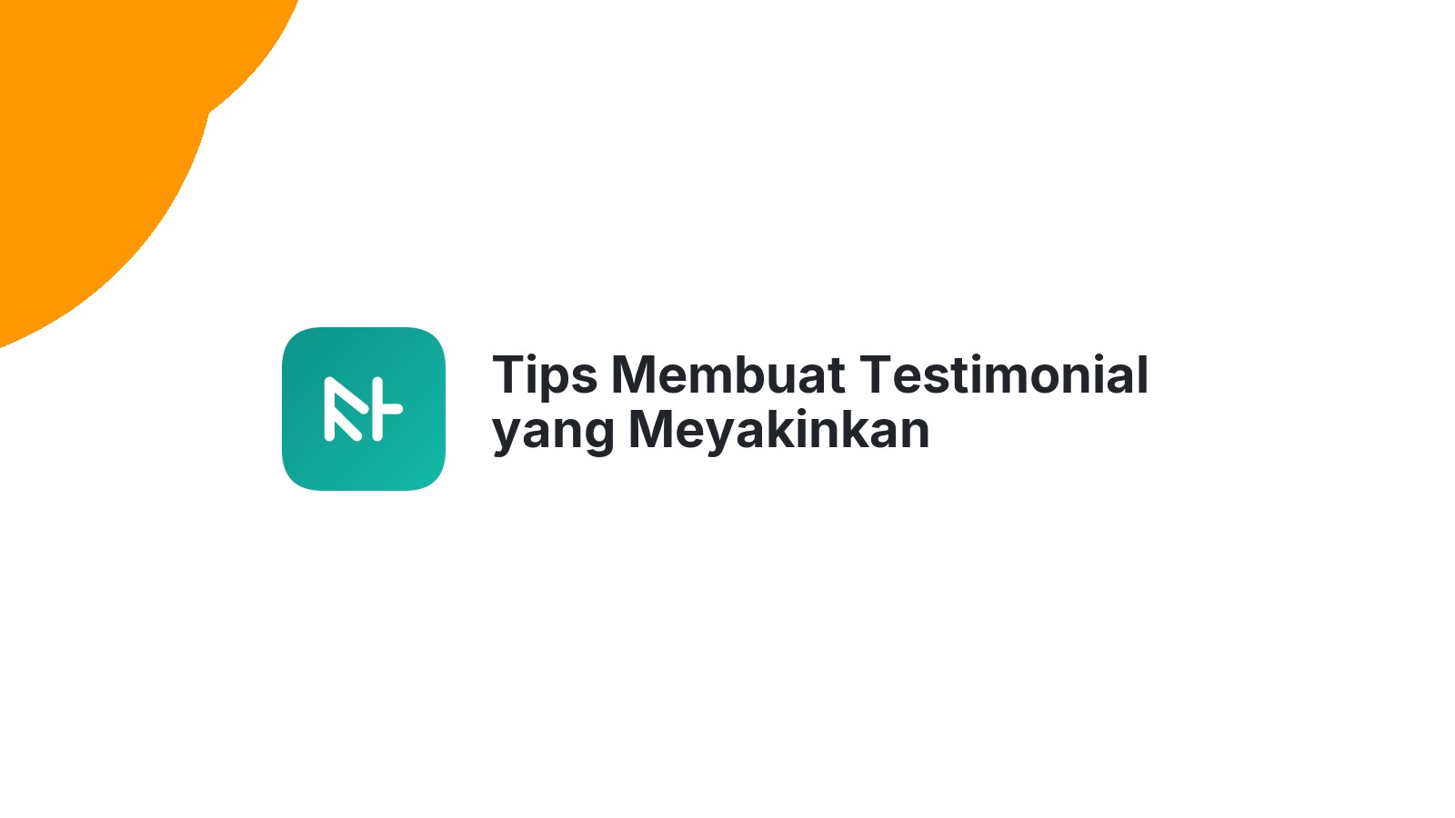 Tips Membuat Testimonial yang Meyakinkan