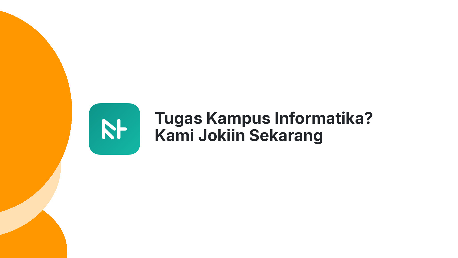 Tugas Kampus Informatika? Kami Jokiin Sekarang