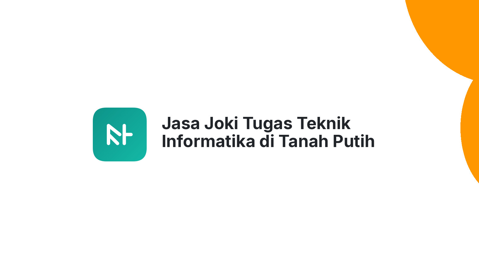 Jasa Joki Tugas Teknik Informatika di Tanah Putih Tanjung Melawan