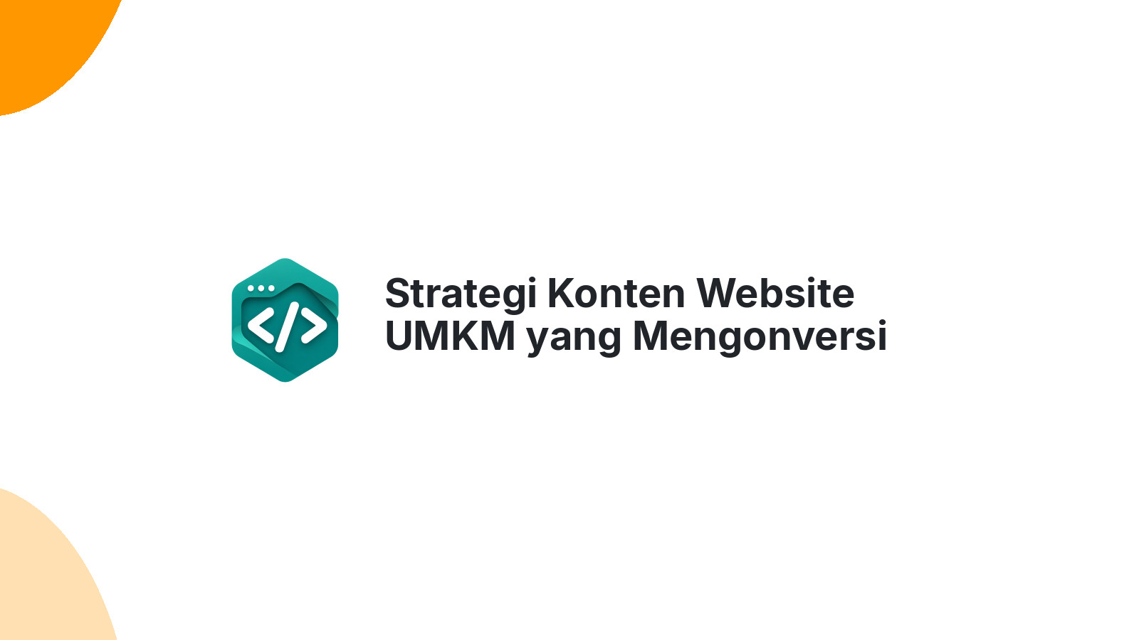 Strategi Konten Website UMKM yang Mengonversi Pengunjung Jadi Pembeli