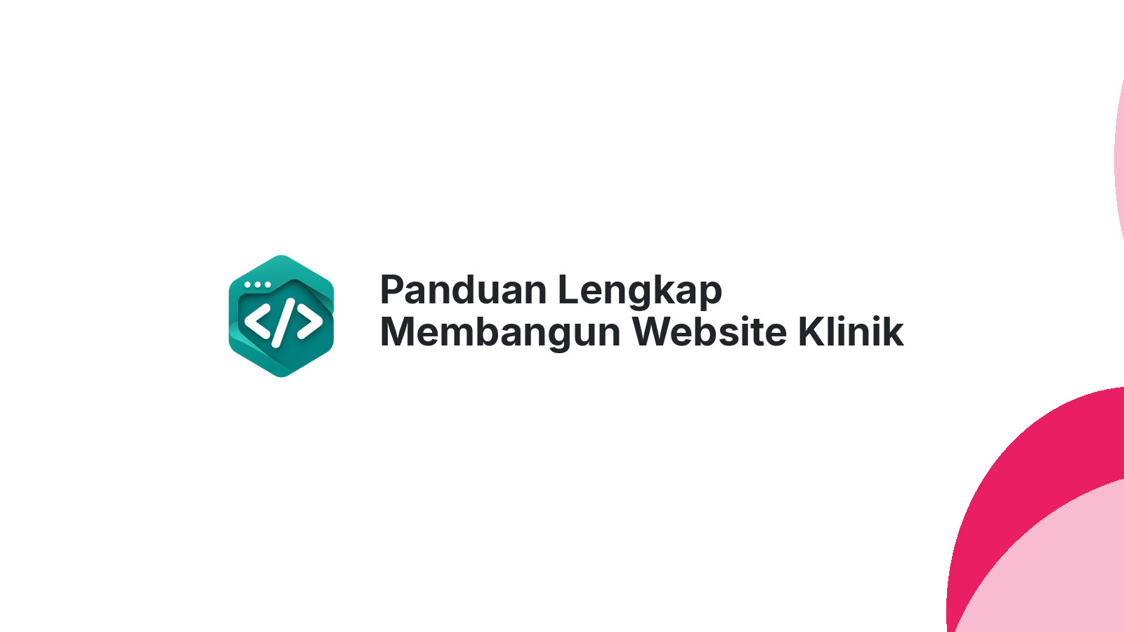 Panduan Lengkap Membangun Website Klinik yang Dapat Pasien Baru