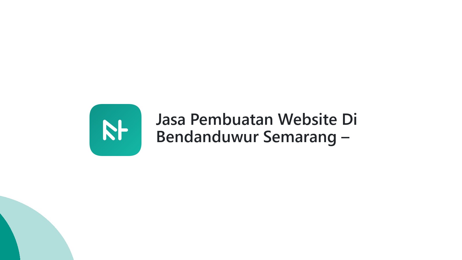 Jasa Pembuatan Website Di Bendanduwur Semarang ΓÇô Profesional & Terjangkau