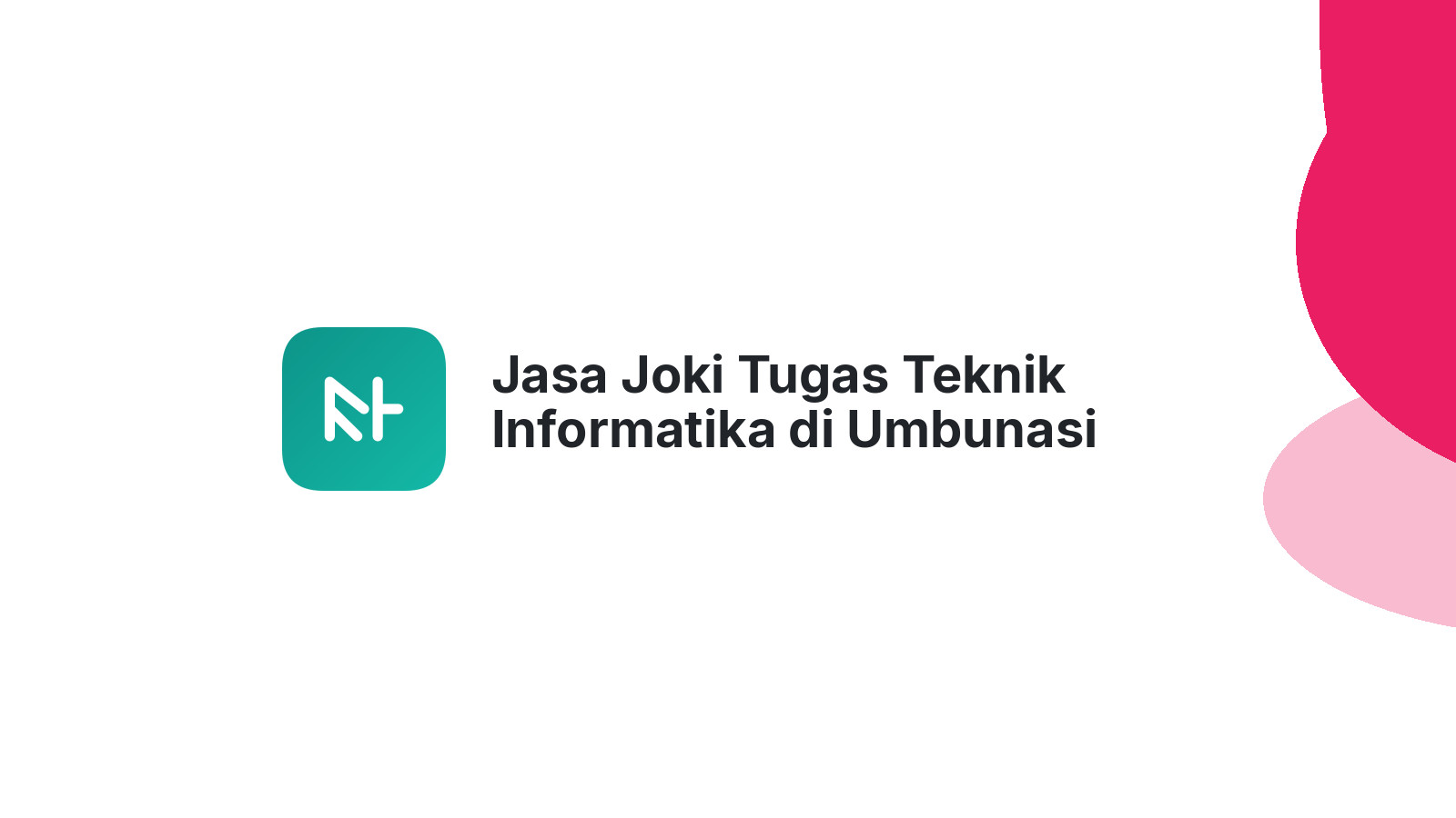 Jasa Joki Tugas Teknik Informatika di Umbunasi