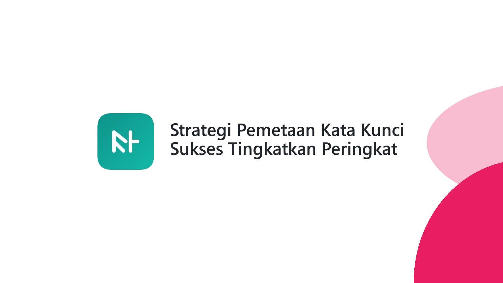 Strategi Pemetaan Kata Kunci Sukses Tingkatkan Peringkat