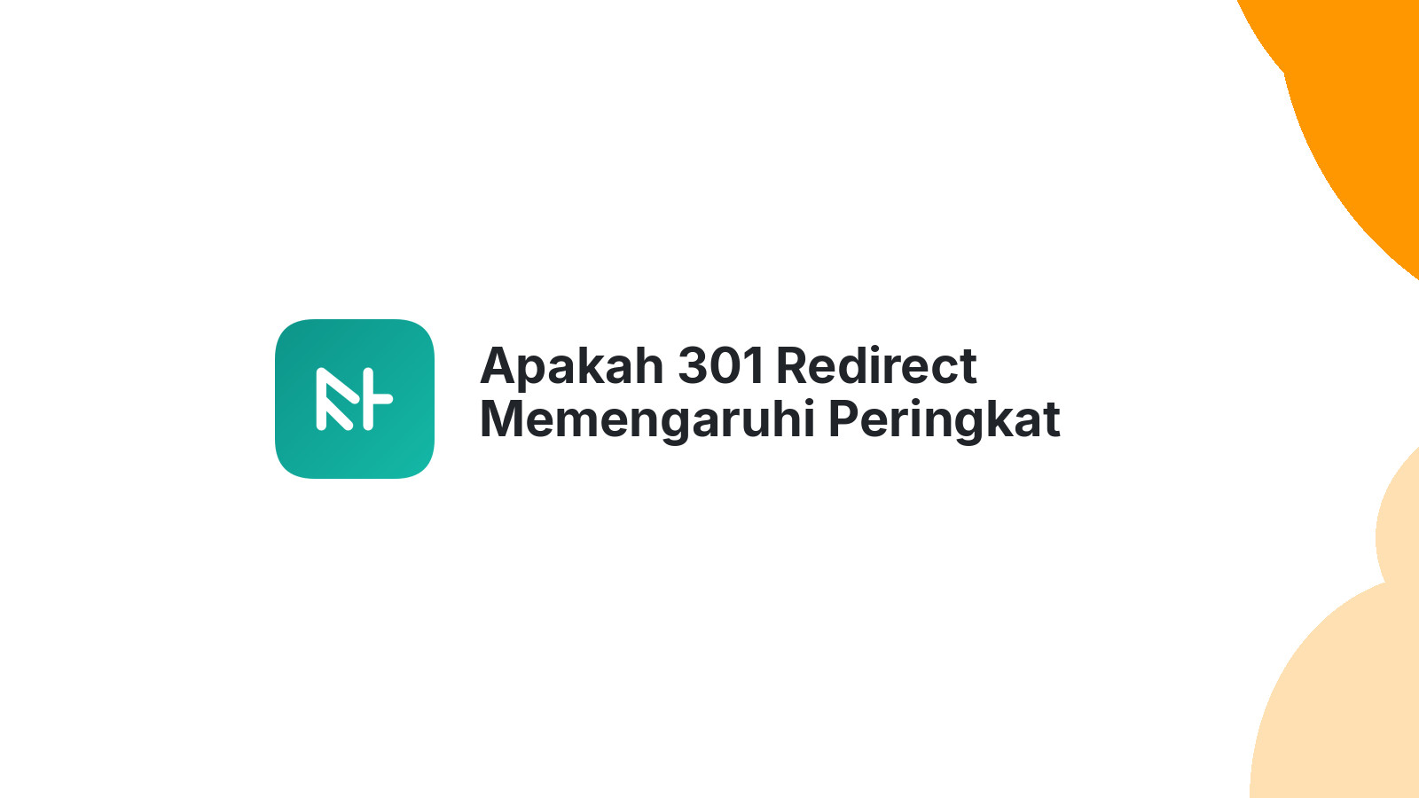 Apakah 301 Redirect Memengaruhi Peringkat Google