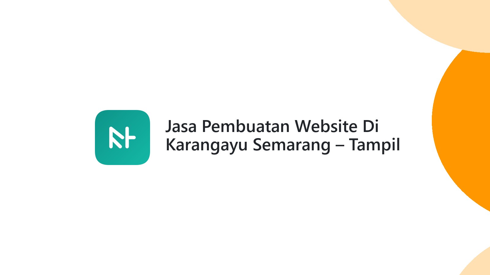 Jasa Pembuatan Website Di Karangayu Semarang ΓÇô Tampil Profesional Online