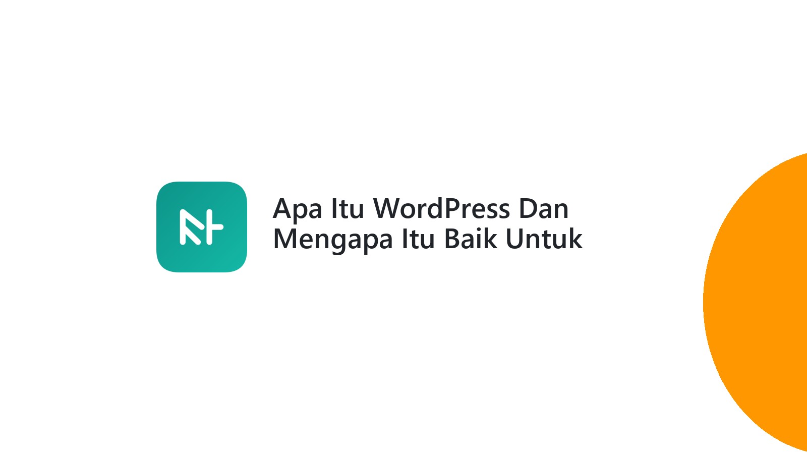 Apa Itu WordPress Dan Mengapa Itu Baik Untuk Website Anda