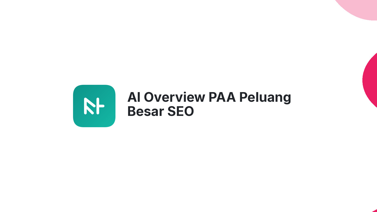 AI Overview PAA Peluang Besar SEO